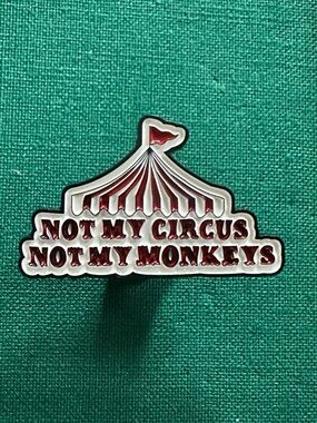 Not My Circus Not My Monkeys Enamel Pin
